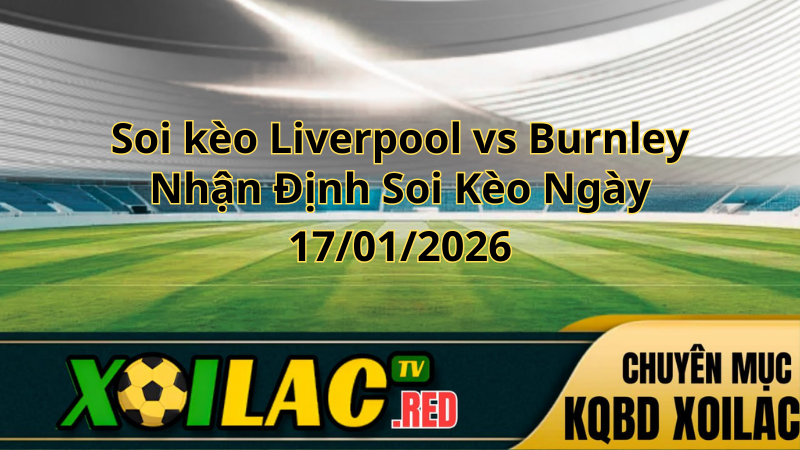 Soi kèo Liverpool vs Burnley
